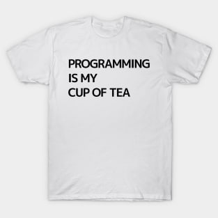 programming i is My Cup of tea T-Shirt